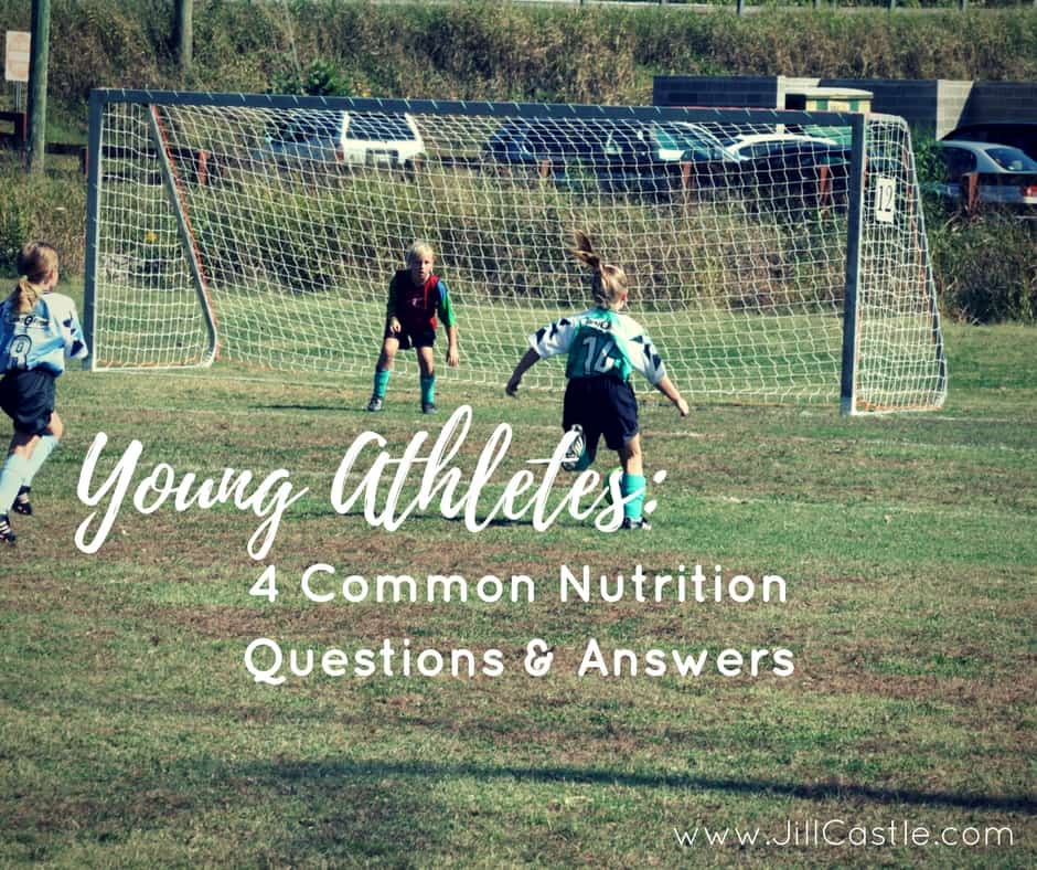 Young Athletes 4 Common Nutrition Questions and Answers Jill Castle