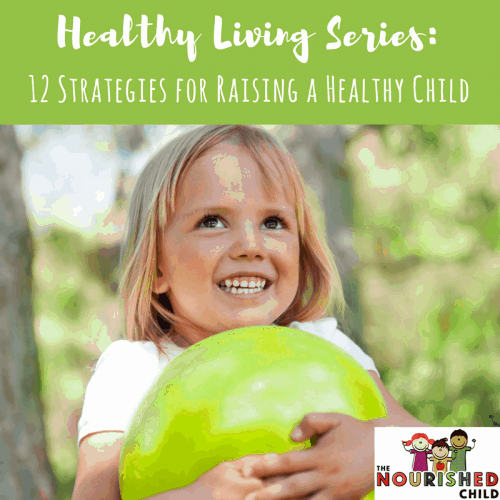 Healthy Living 12 Strategies for Raising a Healthy Child Jill Castle