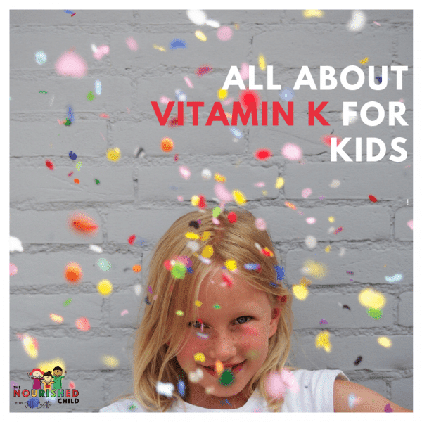 All About Vitamin K for Kids Vitamin K1 & K2 Jill Castle MS, RDN