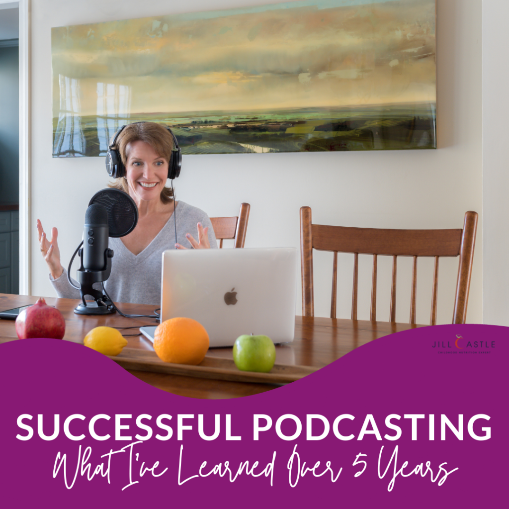 Jill Castle hosting The Nourished Child podcast in 5 Years of Successful Podcasting: Here's What I Know